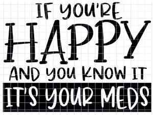 If You're Happy It's Your Meds